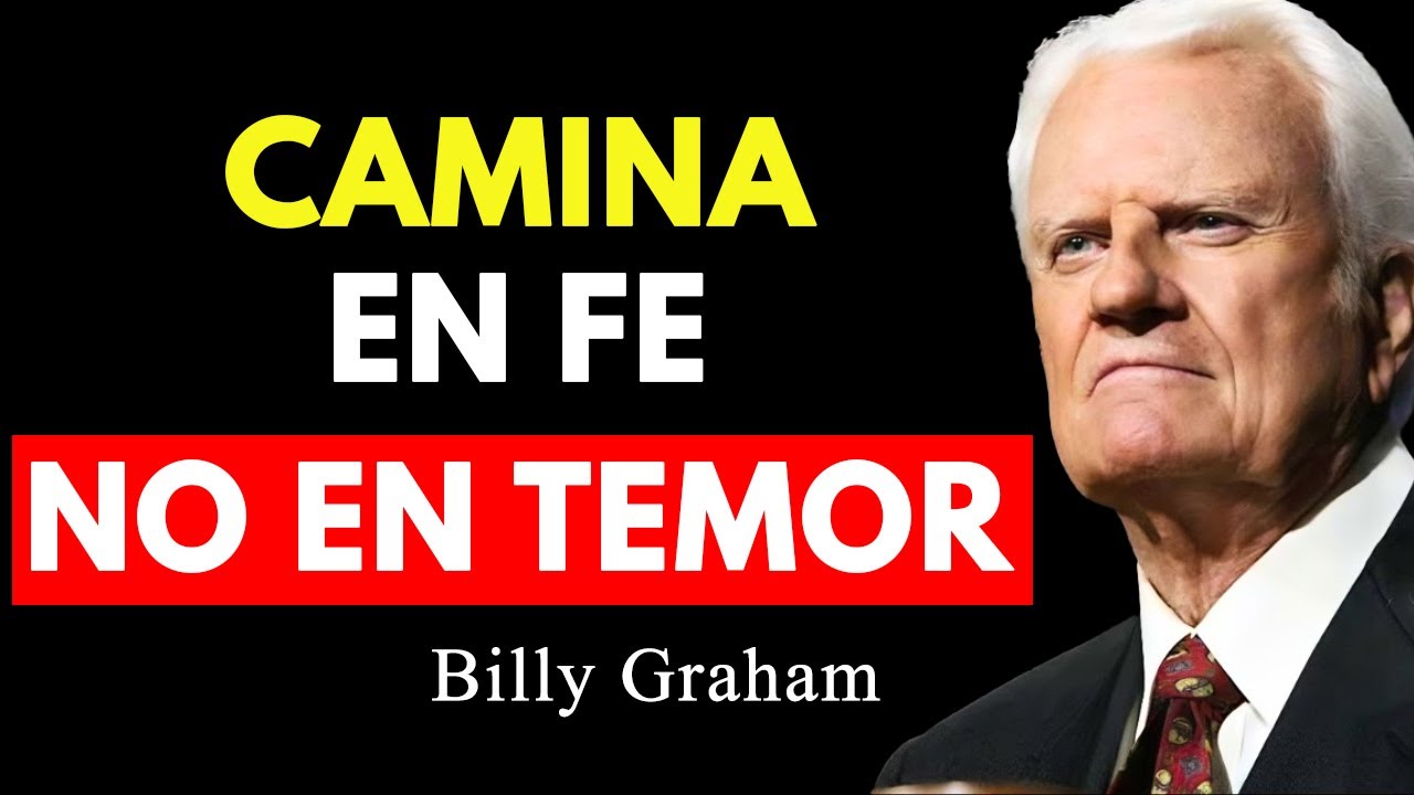 Dios tiene un Plan Poderoso para ti - Camina en Fe no en Temor | Billy Graham
