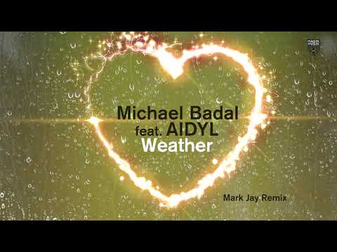 Michael Badal featuring AIDYL - Weather (Mark Jay Remix)
