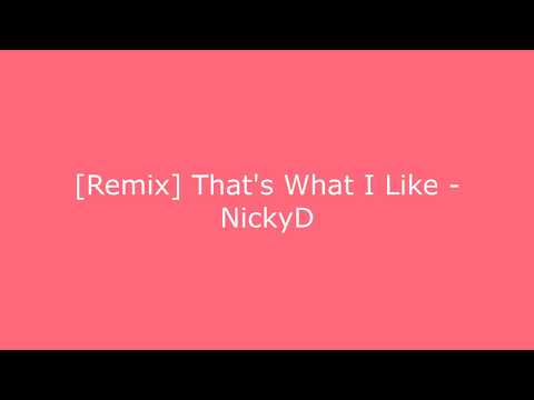 [Remix] That's What I Like - NickyD