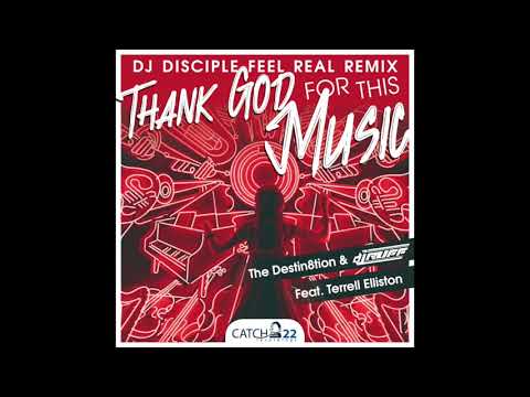 The Destin8tion & DJ Ruff- Thank God For This Music (DJ Disciple Feel Real Remix)