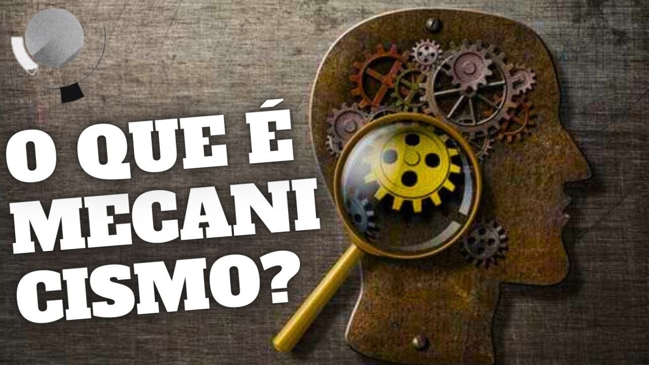 O que é o mecanicismo filosófico?