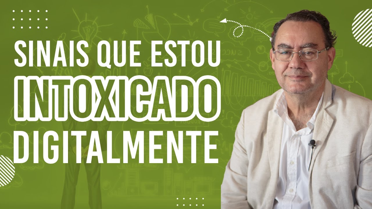 Sinais que estou Digitalmente Intoxicado  | Augusto Cury