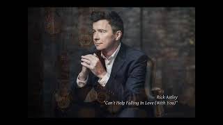 Rick Astley - Can&#39;t Help Falling In Love (With You)