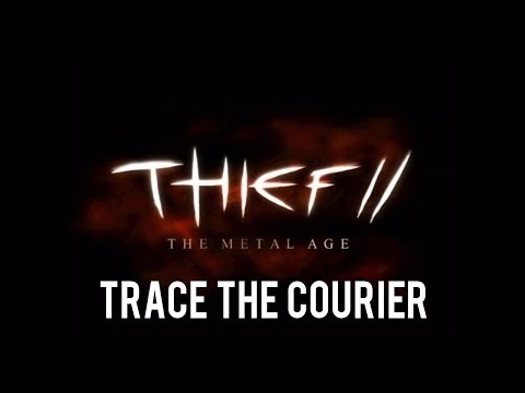 Thief 2: The Metal Age - Trace The Courier