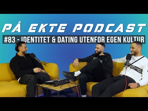PÅ EKTE PODCAST #83 - IDENTITET & DATING UTENFOR EGEN KULTUR