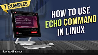How to Use “echo” Command in Linux [7 Practical Examples] | LinuxSimply