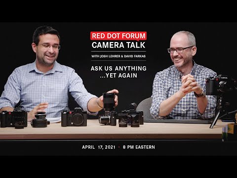 Red Dot Forum Camera Talk: Ask Us Anything...Yet Again