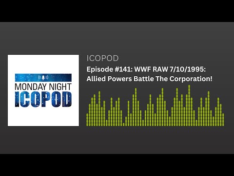 Episode #141: WWF RAW 7/10/1995: Allied Powers Battle The Corporation!