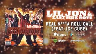 Lil Jon &amp; The East Side Boyz - Real N***a Roll Call (feat Ice Cube)