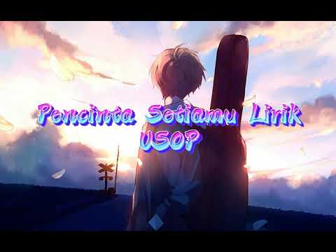 Pencinta Setiamu Lirik - Usop