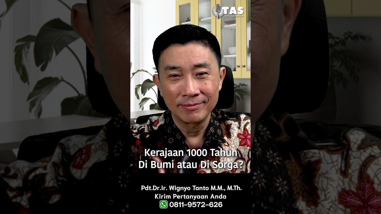TAS#560 Kerajaan 1000 Tahun di Bumi atau di Sorga?