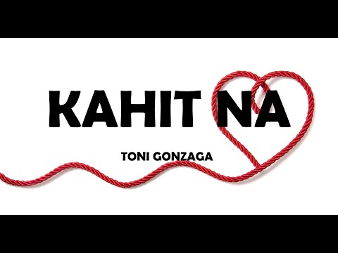 Kahit Na - Toni Gonzaga (Lyrics) | Tiktok Viral Ph | Ppop Love Songs 2013