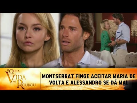 O Que a Vida Me Roubou - Montserrat finge aceitar a volta de Maria e Alessandro se dá mal