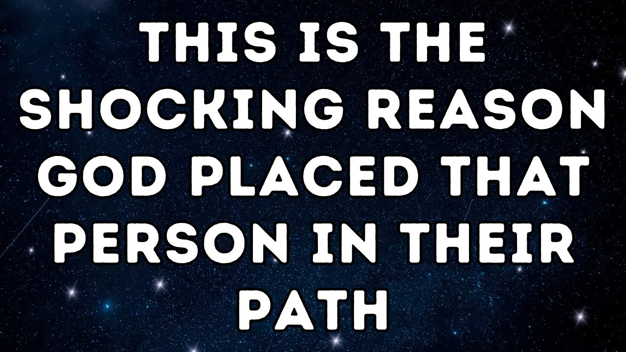 This is the SHOCKING Reason GOD PLACED THAT PERSON IN THEIR PATH
