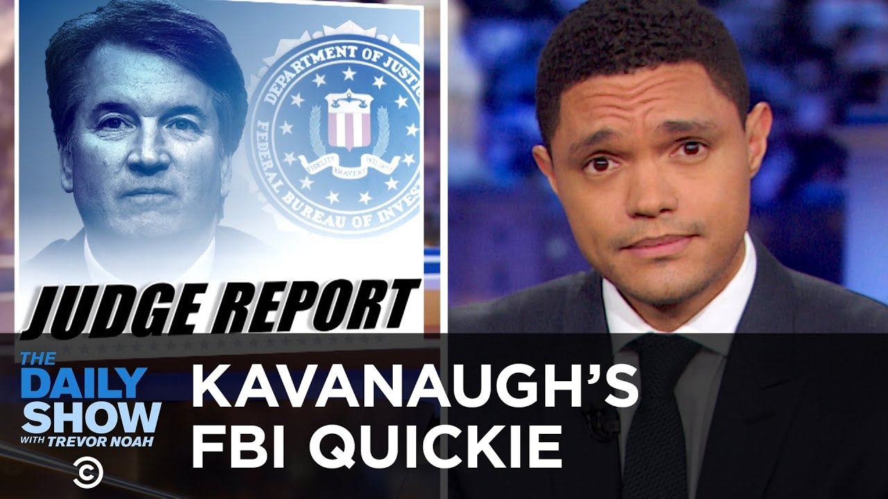 Secretive, Speedy & Sketchy: The FBI Investigation Into Brett Kavanaugh | The Daily Show - YouTube