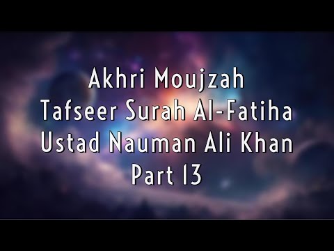 Tafseer of Surah Al Fatiha || Ustaad Nauman Ali Khan || Part 13