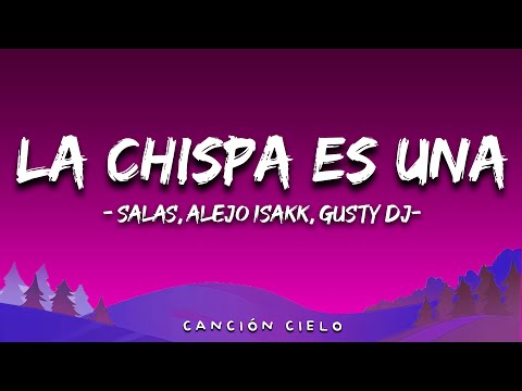 Salas, Alejo Isakk, Gusty dj - La Chispa Es Una (Letra\Lyrics)
