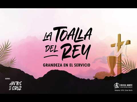 Nueva serie: Antes de la cruz. La Toalla del Rey.