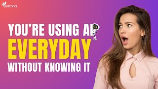 You're Using AI Everyday Without Knowing it