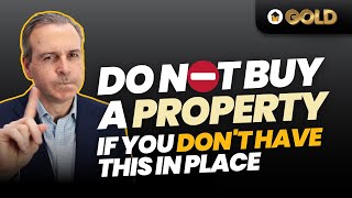 DO NOT Buy a property if you don’t have this in place!!