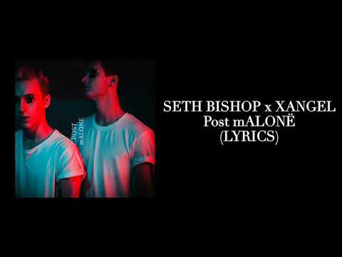 Seth Bishop x Xangel - Post mALONË (lyrics)