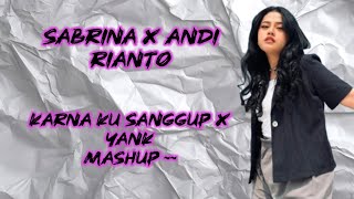 Download lagu SABRINA LEANOR FT ANDI RIANTO - KARNA KU SANGGUP X YANK (MASHUP) mp3