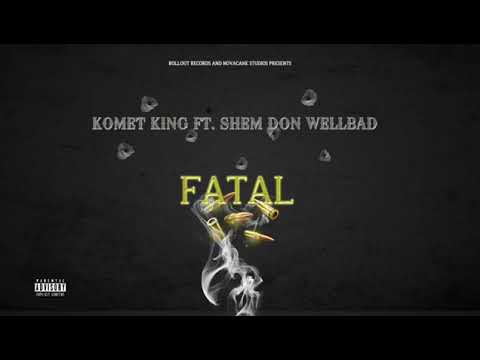 Shem Don Wellbad, Komet King - Fatal (Official Audio)