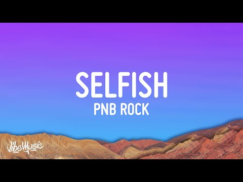 PnB Rock - Selfish (Lyrics)