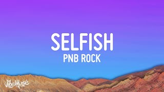 PnB Rock - Selfish (Lyrics)