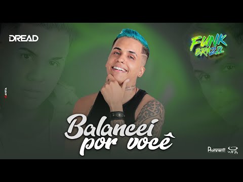 Funk Brazil | Mc Dread - Balancei Por Você