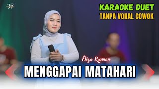 Download lagu MENGGAPAI MATAHARI KARAOKE DUET TANPA VOKAL COWOK Ft ( Eliza Rusman ) mp3 Download lagu MENGGAPAI MATAHARI KARAOKE DUET TANPA VOKAL COWOK Ft ( Eliza Rusman ) mp3