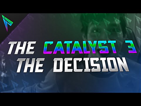 The Catalyst 3 - The Decision