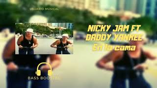 Nicky Jam Ft  Daddy Yankee - En la Cama - BASS BOOSTED