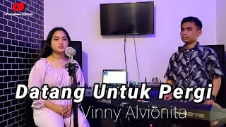 Download lagu DATANG UNTUK PERGI | VINNY ALVIONITA | COVER DANGDUT #ANDRIKHAN mp3