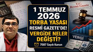 1 Temmuz 2026 Torba Yasası(7587) Resmi Gazete'de! Vergide Neler Değişt