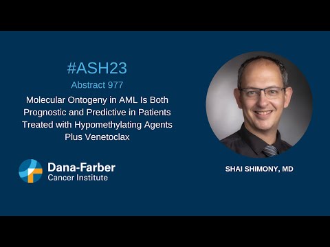ASH23: Shai Shimony, MD, molecular ontogeny in AML | Dana-Farber Cancer Institute