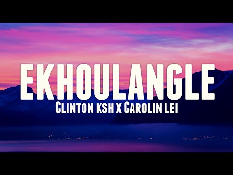 EKHOULANGLE - Clinton ksh x Carolin lei (Lyrics & Visualizer) (TJK7,9🐈)