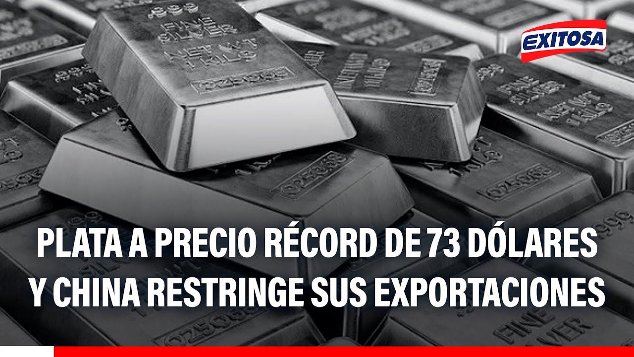 🔴🔵 Plata a precio récord de 73 dólares y China restringe sus exportaciones: ¿Qué pasará con Perú?