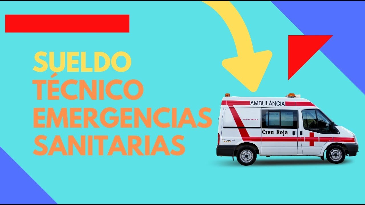 Sueldo Tecnico Emergencias Sanitarias ¿Cúanto voy a ganar como TES