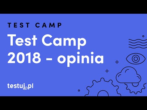 Opinia prelegenta Test Camp 2018 - Maciej Wyrodek
