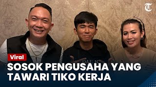 Ini Sosok John LBF, Pengusaha Sukses yang Tawari Tiko Kerja dengan Gaji Rp 10 Juta per Bulan