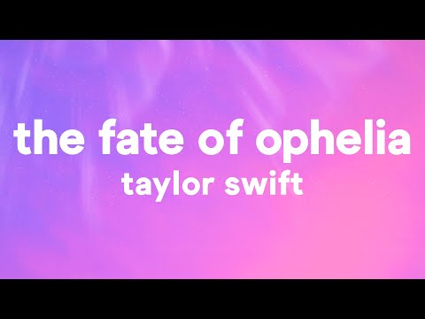 Taylor Swift - The Fate of Ophelia (Lyrics)