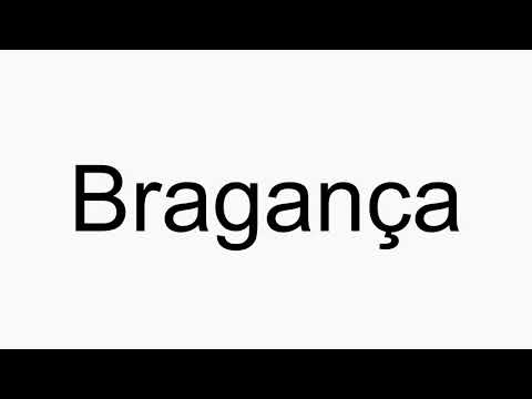 How to pronounce Bragança