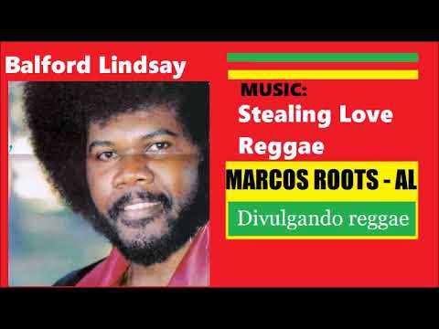 Balford Lindsay -  Stealing Love Reggae / MARCOS ROOTS - AL