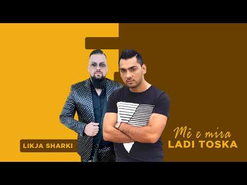 Ladi Toska Ft. Likja Sharki - Me e mira