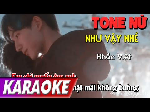 TONE NỮ | Như Vậy Nhé | Khắc Việt | Karaoke Lợi Nguyễn