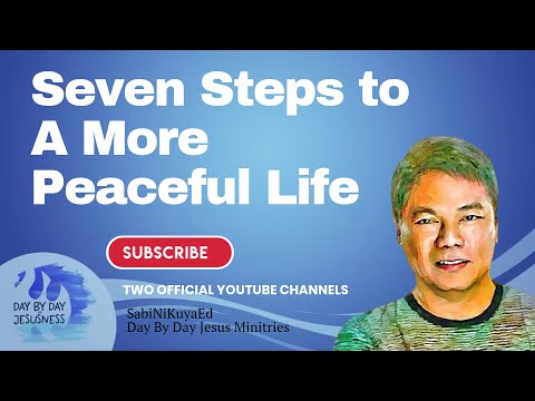 Ed Lapiz - Seven Steps to A More Peaceful Life  / Latest Video Message