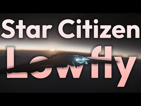 Lessons Learned - Star Citizen Lowfly