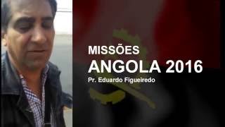 PASTOR EDUARDO FIGUEIREDO - ANGOLA - VOLTA PARA CASA.