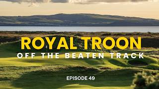 Royal Troon - Off the Beaten Track - Winter series Ep 49